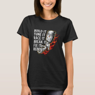 Bygg det trimma det Tävling det bryter det reparer T Shirt