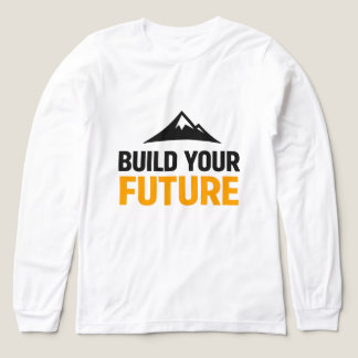 Bygg Din Framtid Minimalistisk Motiverande Kvinnor T Shirt