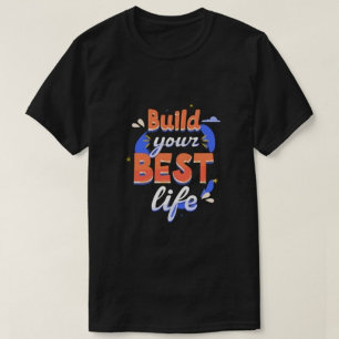 Bygg ditt bästa liv Moderna skjortor T Shirt