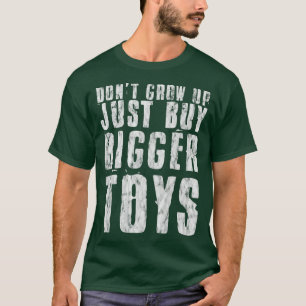 Bygg inte upp, köp bara Bigger Leksaker. T Shirt