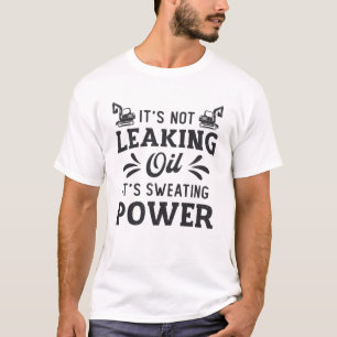 Bygg- och schaktmaskiner Det läcker inte olja T Shirt