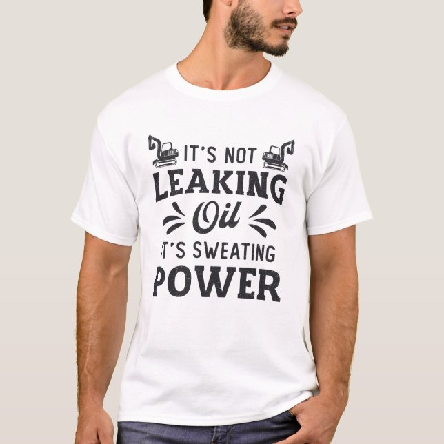 Bygg- och schaktmaskiner Det läcker inte olja T Shirt (Framsida)