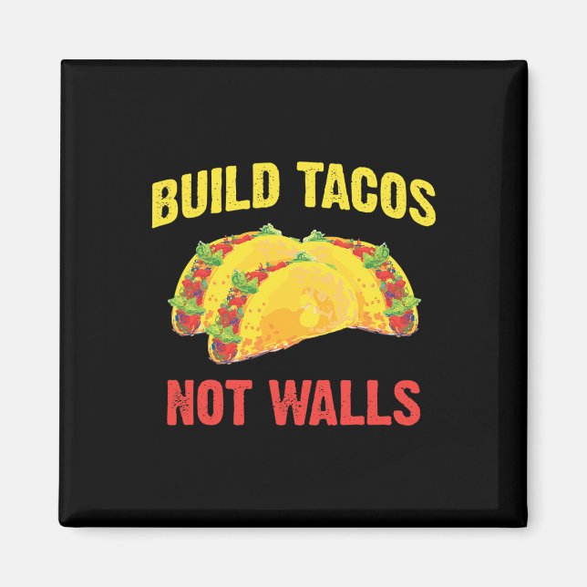 Bygg Tacos Inte Murar - Rolig Taco Cinco De Mayo A Magnet (Framsidan)