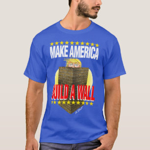 Bygg Trump a Wall - T Shirt