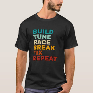 Bygg Tune Tävling Break Fix Repeat Car Mechanics T Shirt