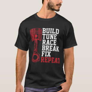 Bygg Tune Tävling Break Fix Repeat Funny Mechanics T Shirt