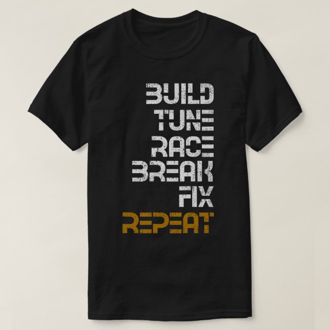 Bygg Tune Tävling Break Fix Repeat T Shirt (Design framsida)