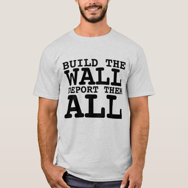 BYGG WALL, DEPORT ALL, TRUMP T-SHIRTS (Framsida)