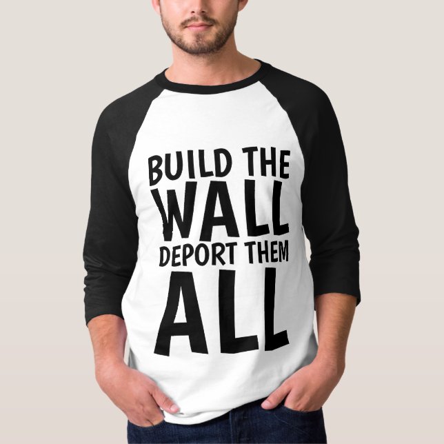 BYGG WALL DEPORT THEM ALL, Donald Trump Tee Shirt (Framsida)