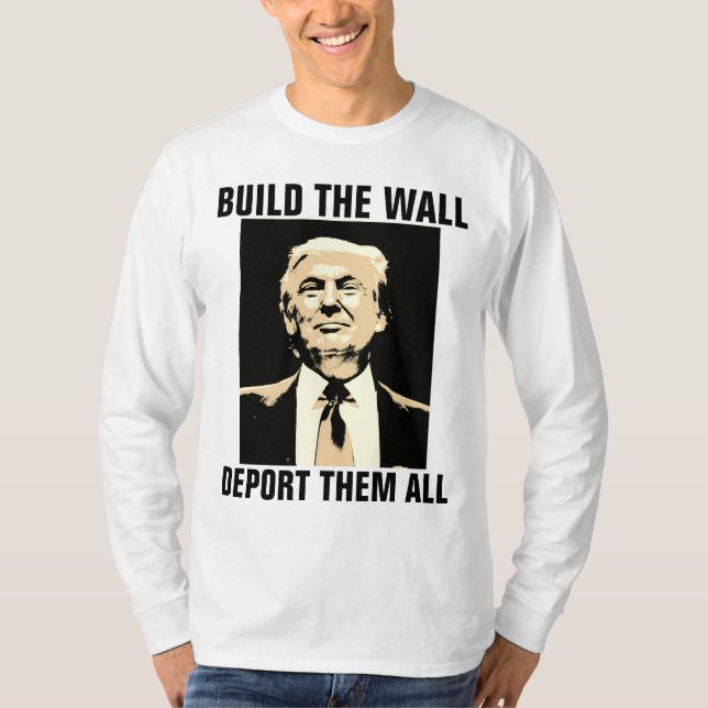 BYGG WALL DEPORT THEM ALL, TRUMP T-shirts (Framsida)