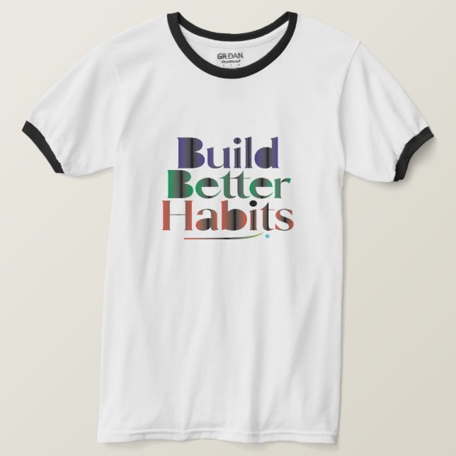 Bygga Bättre Vanor T Shirt (Design framsida)