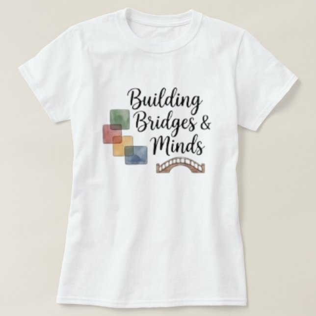 Bygga broar och sinnen Inspirerande  T Shirt (Design framsida)