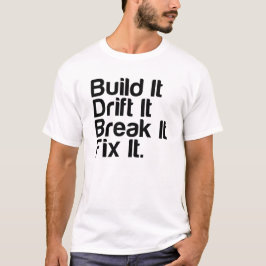 Bygga det, driva det, bryt det, fixa det. - tee shirt