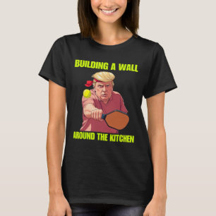 Bygga En Mur Runt Kökets Trump Picklell T Shirt