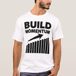 Bygga Momentum Ett Motiverande Citat T Shirt