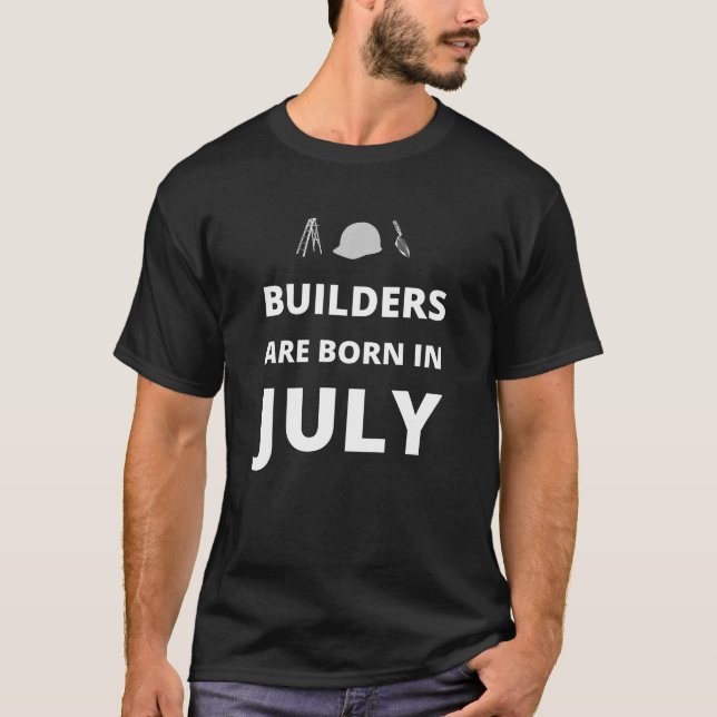 Byggare är födda i juli t shirt (Framsida)