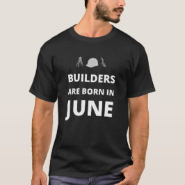 Byggare är födda i juni t shirt
