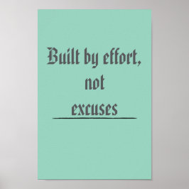 Byggd av Ansträngning, Inte Ursäkter – Motiverande Poster