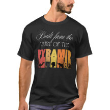 Byggd av pyramidens damm | T-shirt
