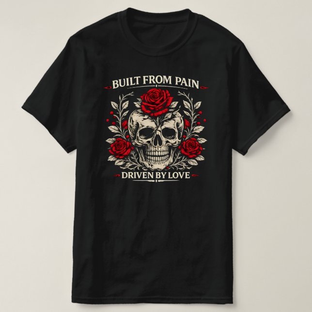 Byggd av smärta, driven av kärlek - en antik dödsk t shirt (Design framsida)