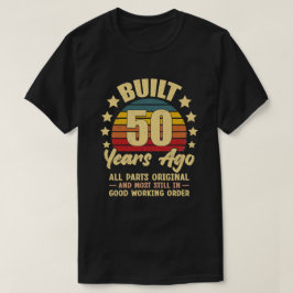 Byggd för 50 år sedan Alla delar original 50-årsda T Shirt