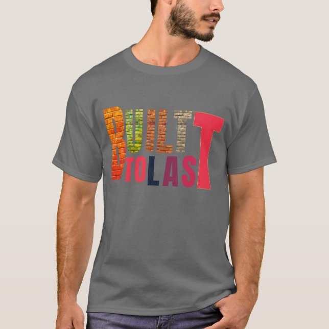 Byggd för att hålla – Tålig, tillförlitlig och til T Shirt (Framsida)