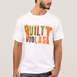 Byggd för att hålla – Tålig, tillförlitlig,  Tillv T Shirt