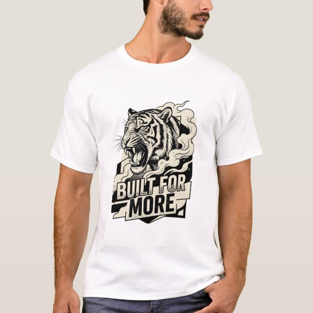 Byggd För Mer rytande Tiger Geometrisk Motivation T Shirt (Framsida)
