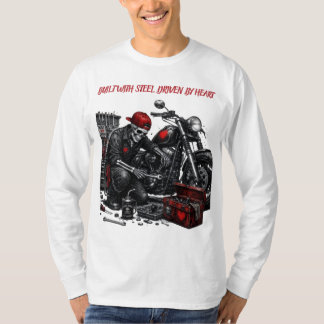 Byggd i stål. Driven av hjärta. T Shirt