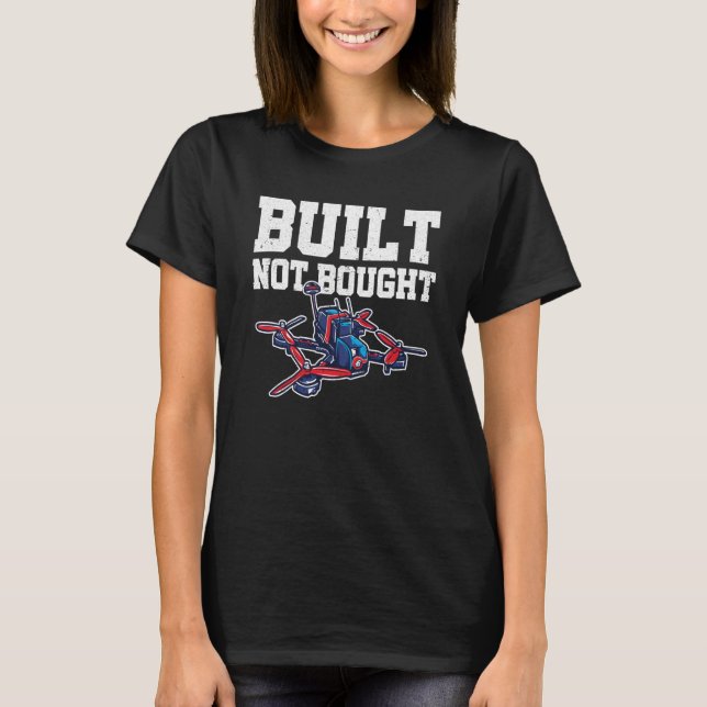 Byggd Inte Köpt Drönarpilot Quadcopter Drönare Fly T Shirt (Framsida)