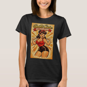Byggd söt med flit – Klassisk bombshell T Shirt