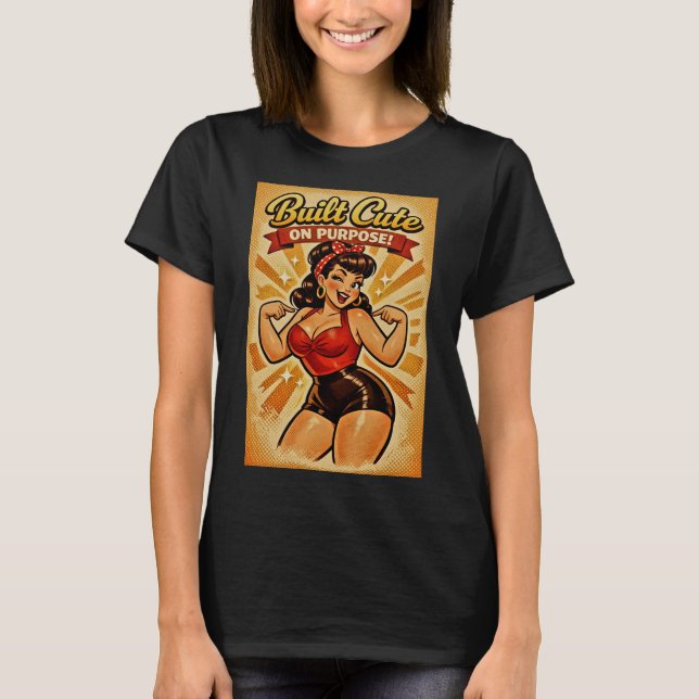 Byggd söt med flit – Klassisk bombshell T Shirt (Framsida)