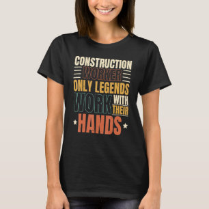 Byggnadsarbetare Endast Legender Arbetar Med Deras T Shirt