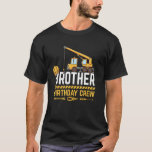 Byggnation av brother Birthday Crew T Shirt<br><div class="desc">Byggnation av brother Birthday Crew</div>