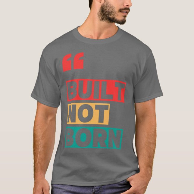 Byggt, ej född t shirt (Framsida)