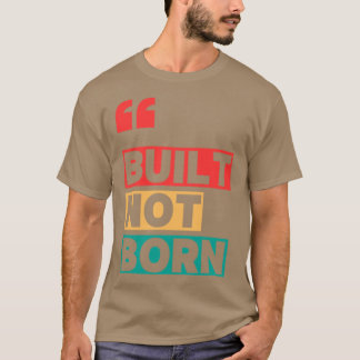 Byggt ej född t shirt