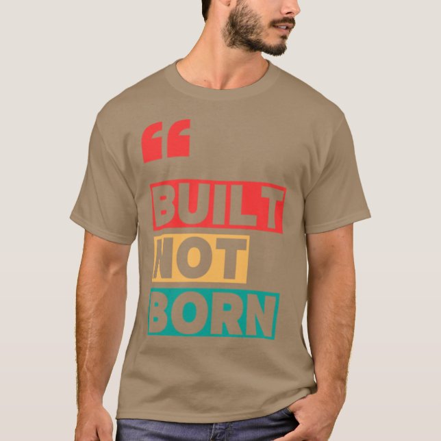 Byggt ej född t shirt (Framsida)
