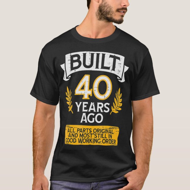 Byggt för 40 år sedan, hela delen, ursprunglig 40: t shirt (Framsida)