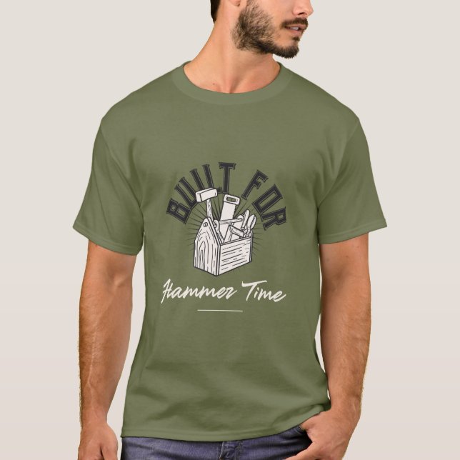 Byggt för Hammer Time Hammer Time T Shirt (Framsida)