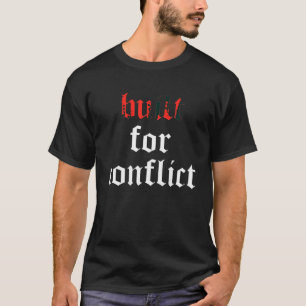 Byggt för konflikt t.ex. t shirt