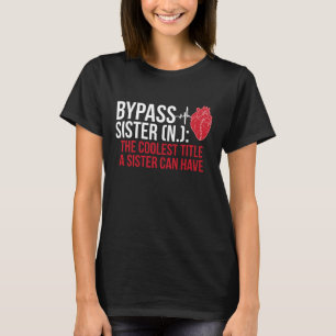 Bypass Syster Definition Hjärtkirurgi Tillfriskna T Shirt