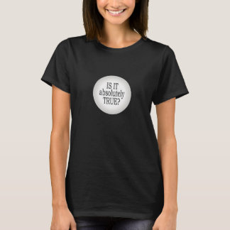 Byron Katie: De enda ifrågasätter för att fråga T-shirt