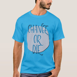 Byt eller dö | Roligt men sant 12-stegs slogan T Shirt