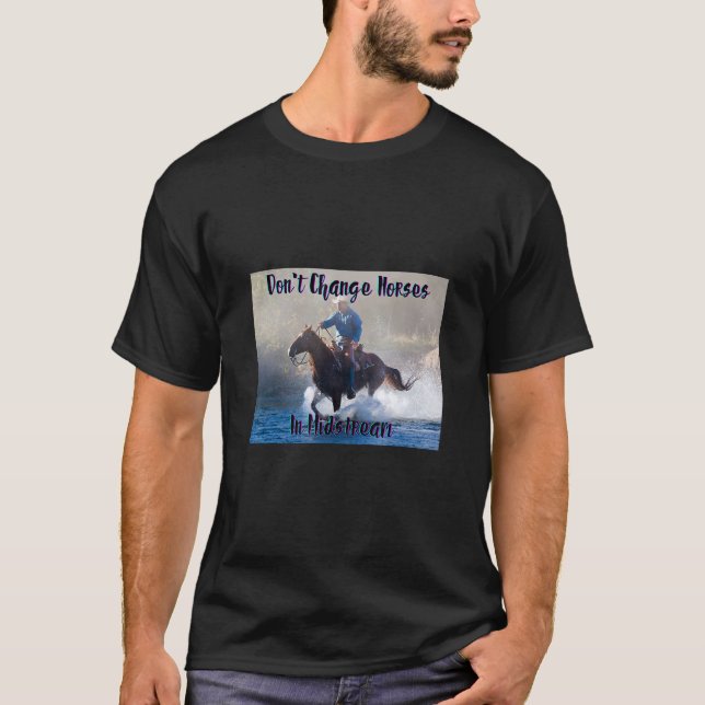Byt inte hästar i mitten. t shirt (Framsida)