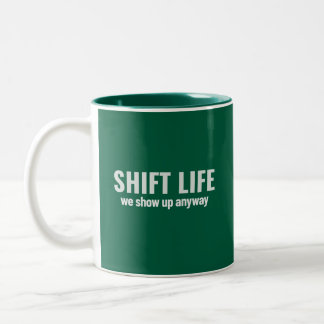 BYT LIV - vi dyker upp ändå | Shift Life Två-Tonad Mugg