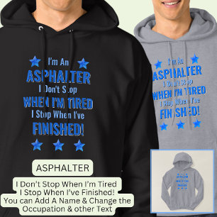 Byt text, jag är ASPHALTER, sluta inte trötta Hoodie