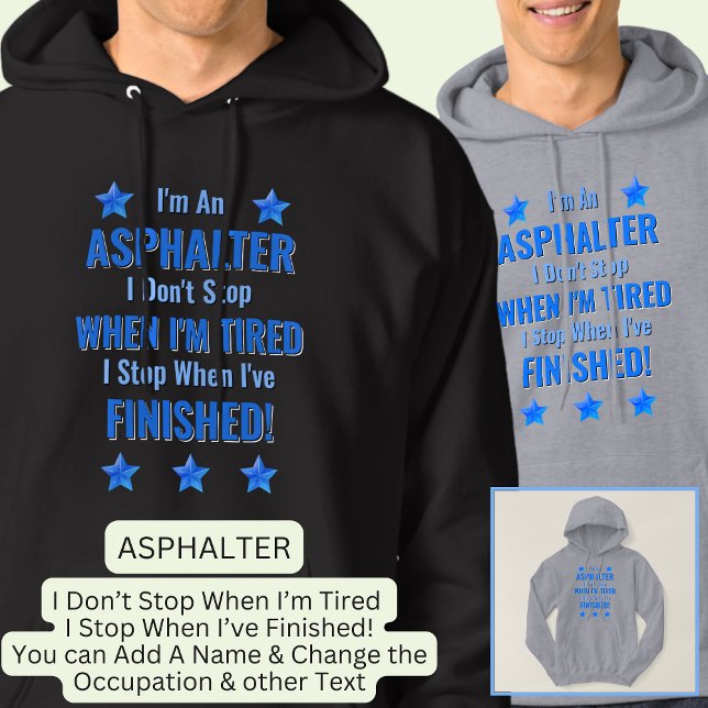 Byt text, jag är ASPHALTER, sluta inte trötta Hoodie (Skapare uppladdad)