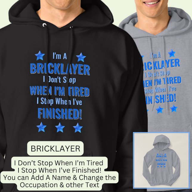 Byt text, jag är en BRICKLAYER, sluta inte trötta Hoodie (Skapare uppladdad)