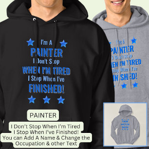 Byt text, jag är en PAINTER, sluta inte att vara t Hoodie