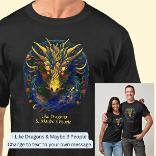 Byt text, jag gillar Dragons och kanske 3 personer T Shirt